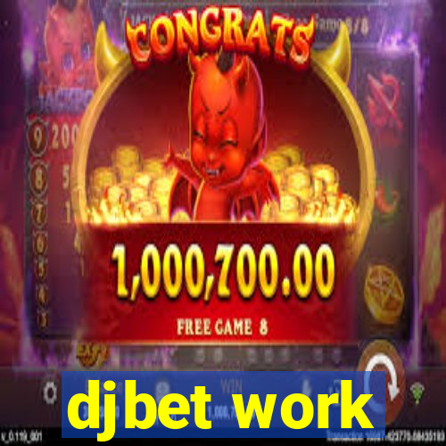 djbet work